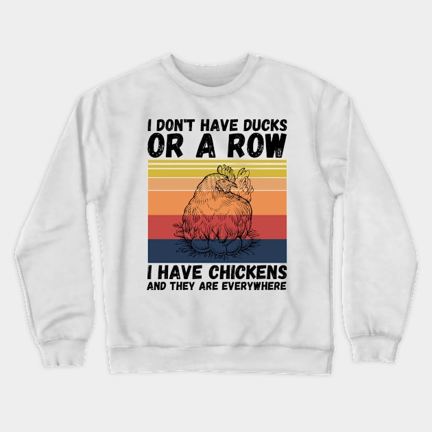 I have chickens and they are everywhere Crewneck Sweatshirt by JustBeSatisfied